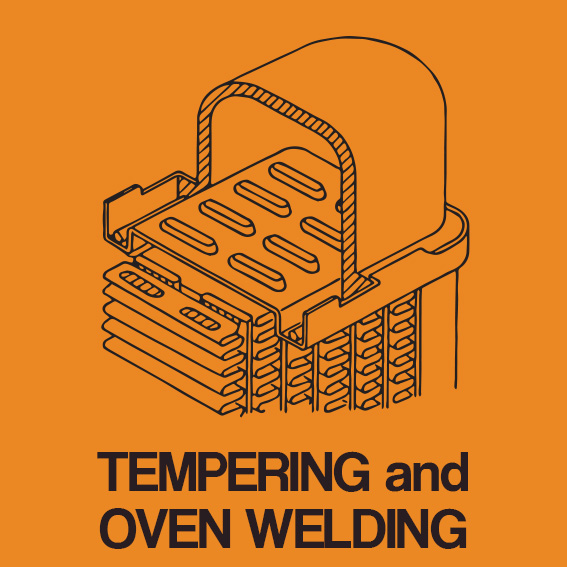 TEMPERING and OVEN WELDING